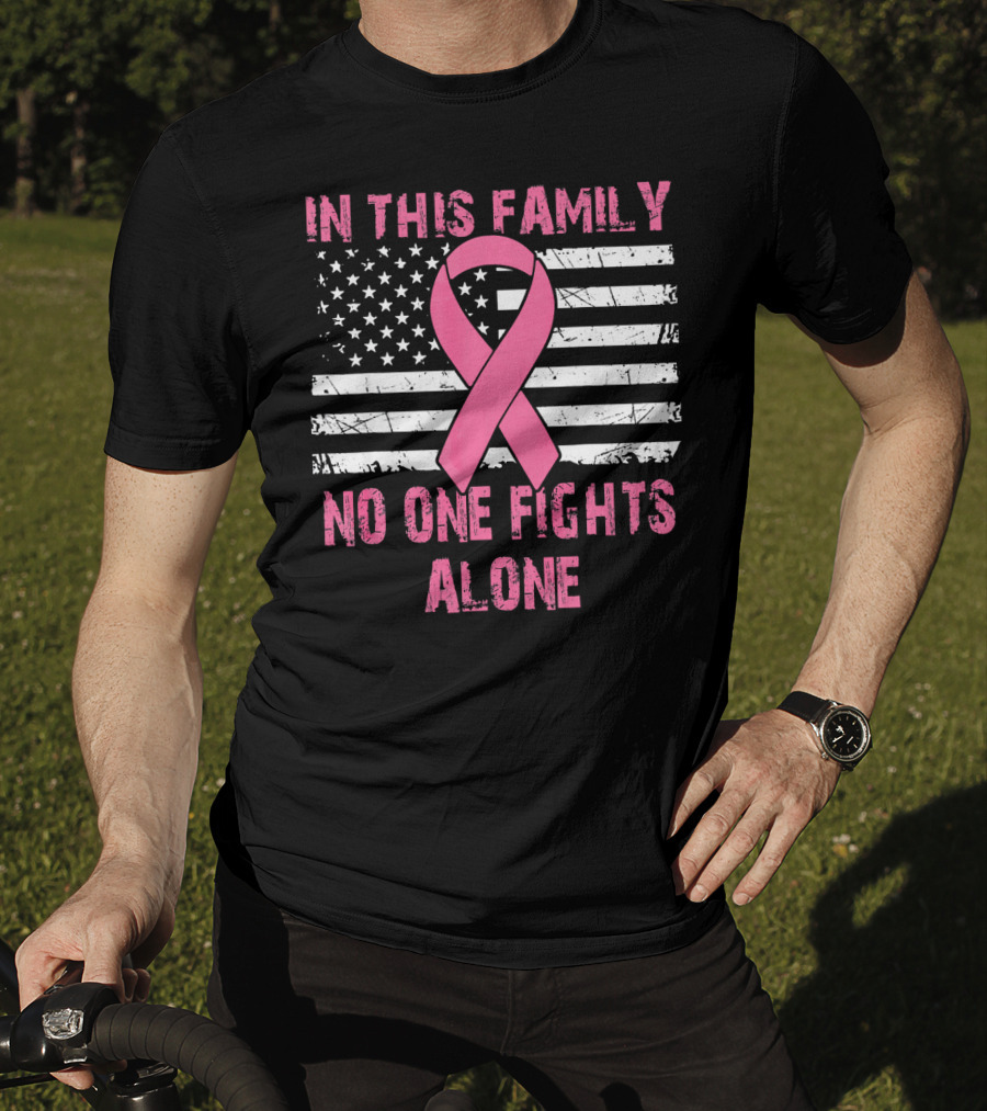 In This Family No One Fights Alone USA Flag Breast Cancer T-Shirt