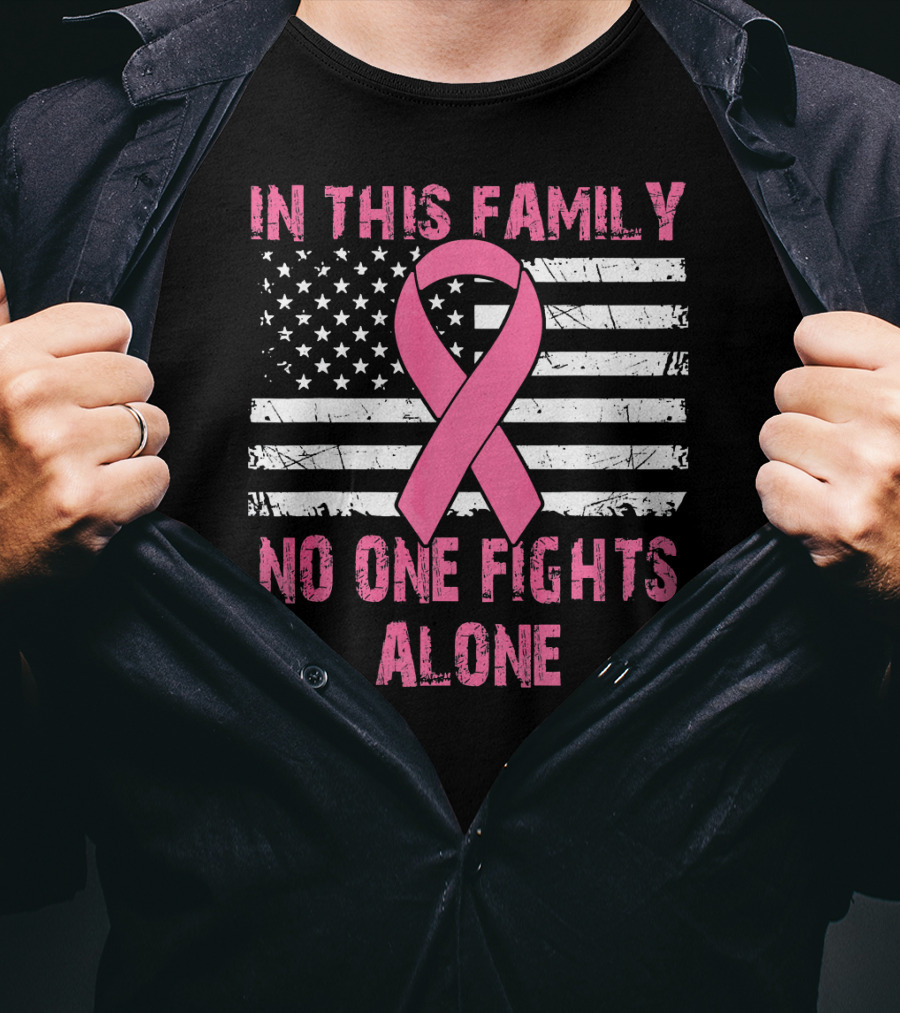 In This Family No One Fights Alone USA Flag Breast Cancer T-Shirt