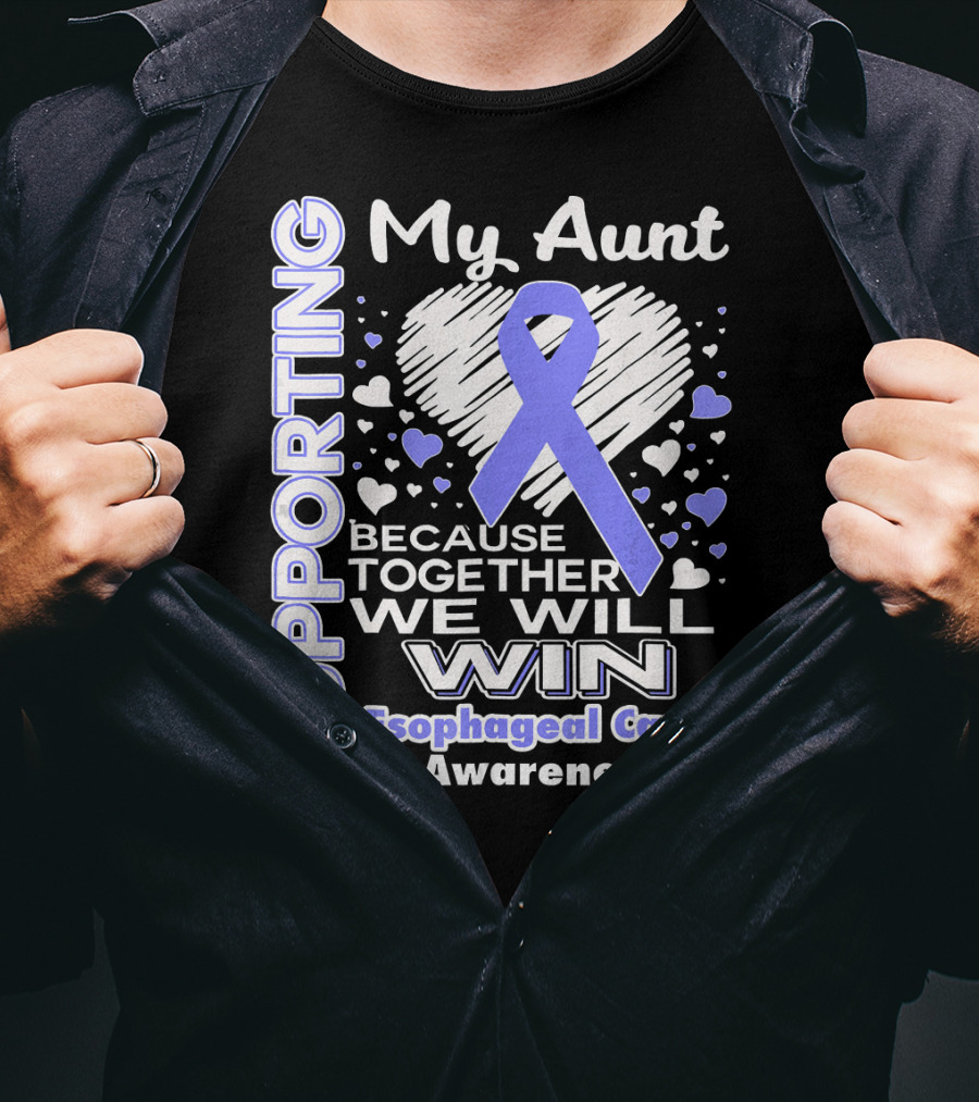 Supporting My Aunt Because Together We Will Win Esophageal Cancer Awareness T-Shirt