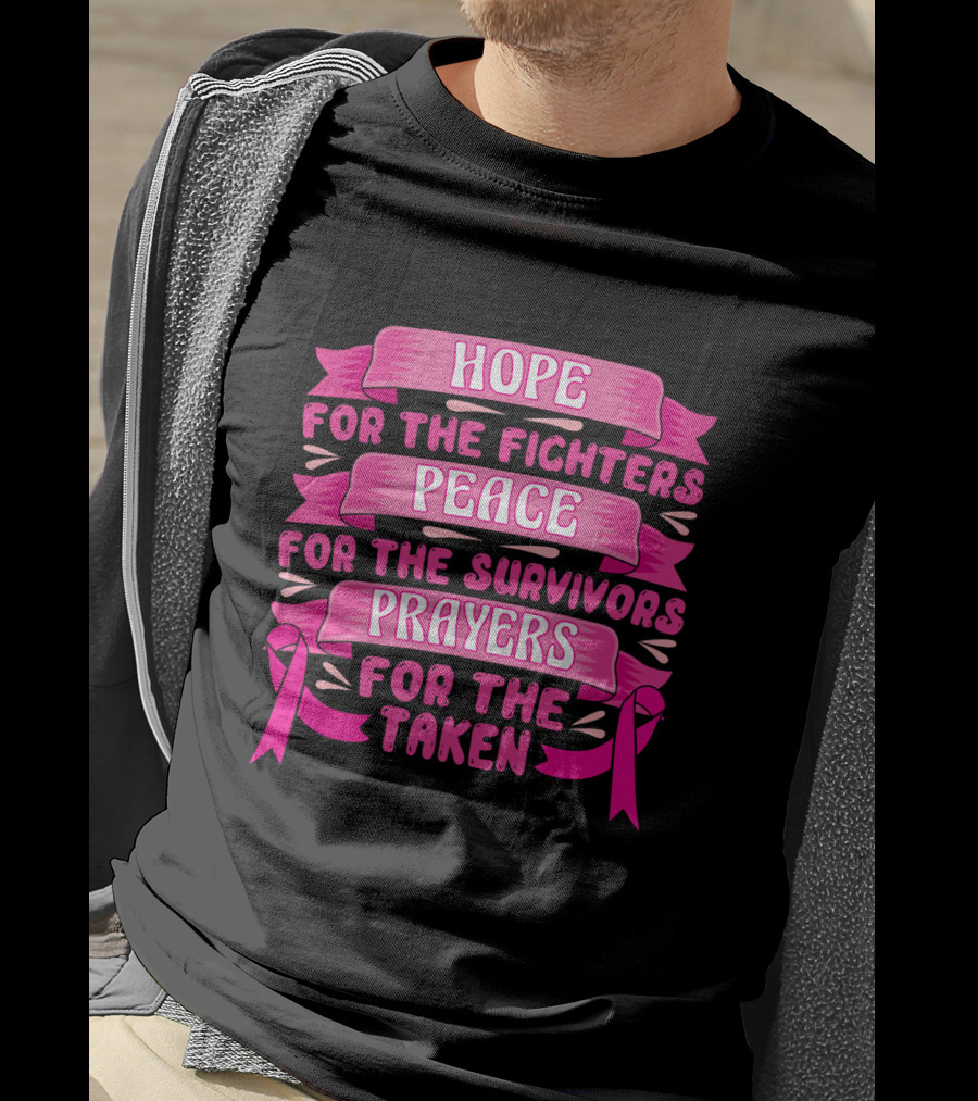 HOPE For The Fighters Peace For The Survivors Prayers For The Taken Pink Ribbon Breast Cancer Awareness T-Shirt