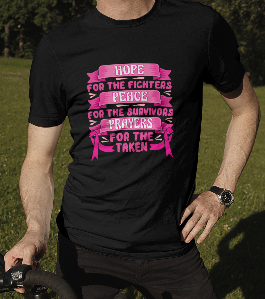 HOPE For The Fighters Peace For The Survivors Prayers For The Taken Pink Ribbon Breast Cancer Awareness T-Shirt