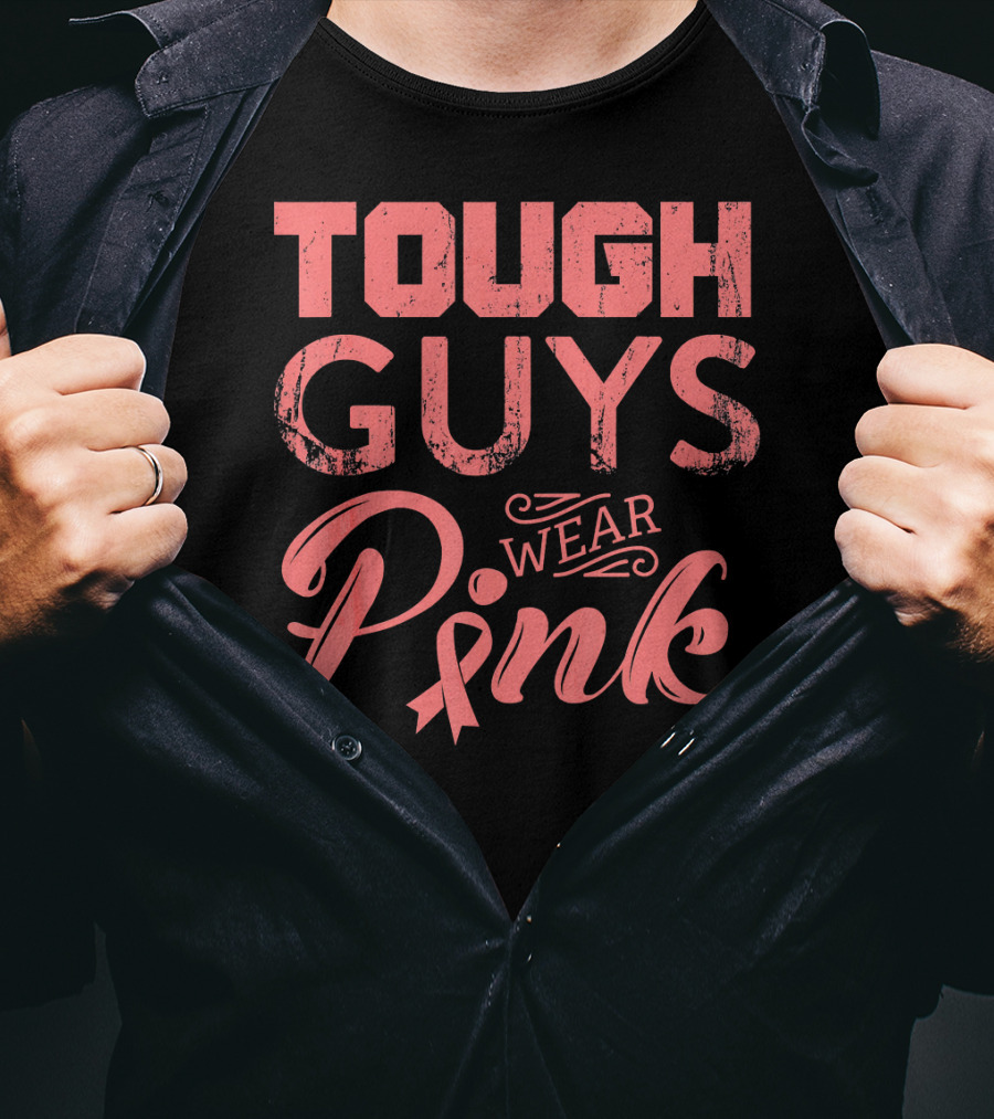 Tough Guys Wear Pink T-Shirt