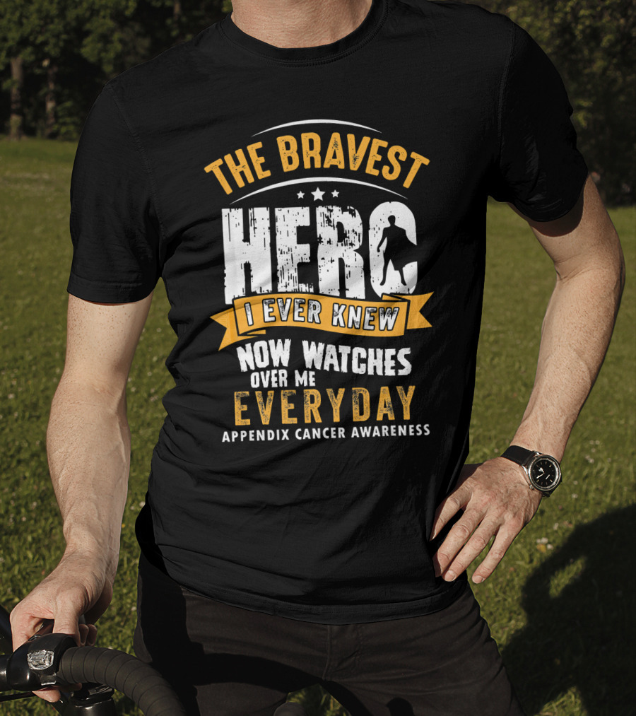 The Bravest Hero I Ever Knew Now Watches Over Me Everyday Appendix Cancer Awareness T-Shirt