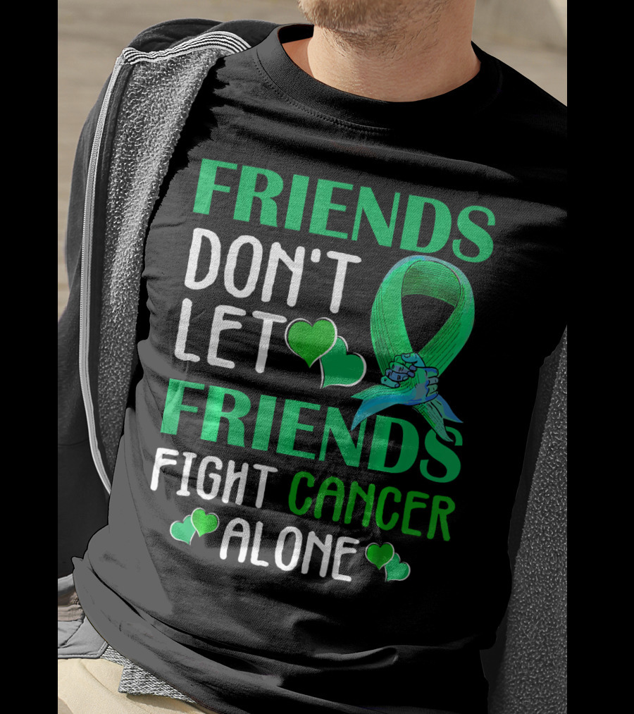 Friends Don't Let Friends Fight Cancer Alone T-Shirt