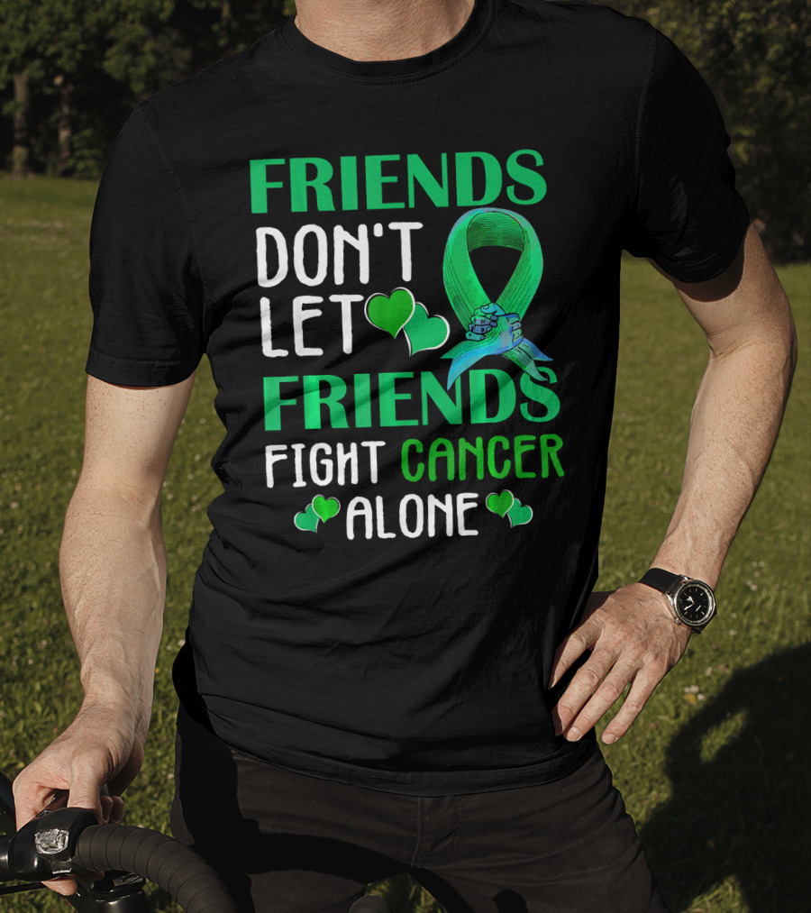 Friends Don't Let Friends Fight Cancer Alone T-Shirt