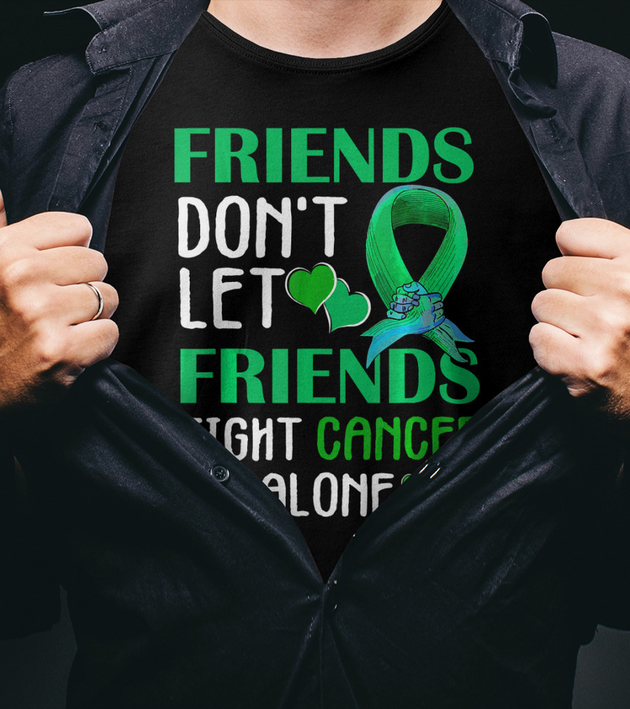 Friends Don't Let Friends Fight Cancer Alone T-Shirt