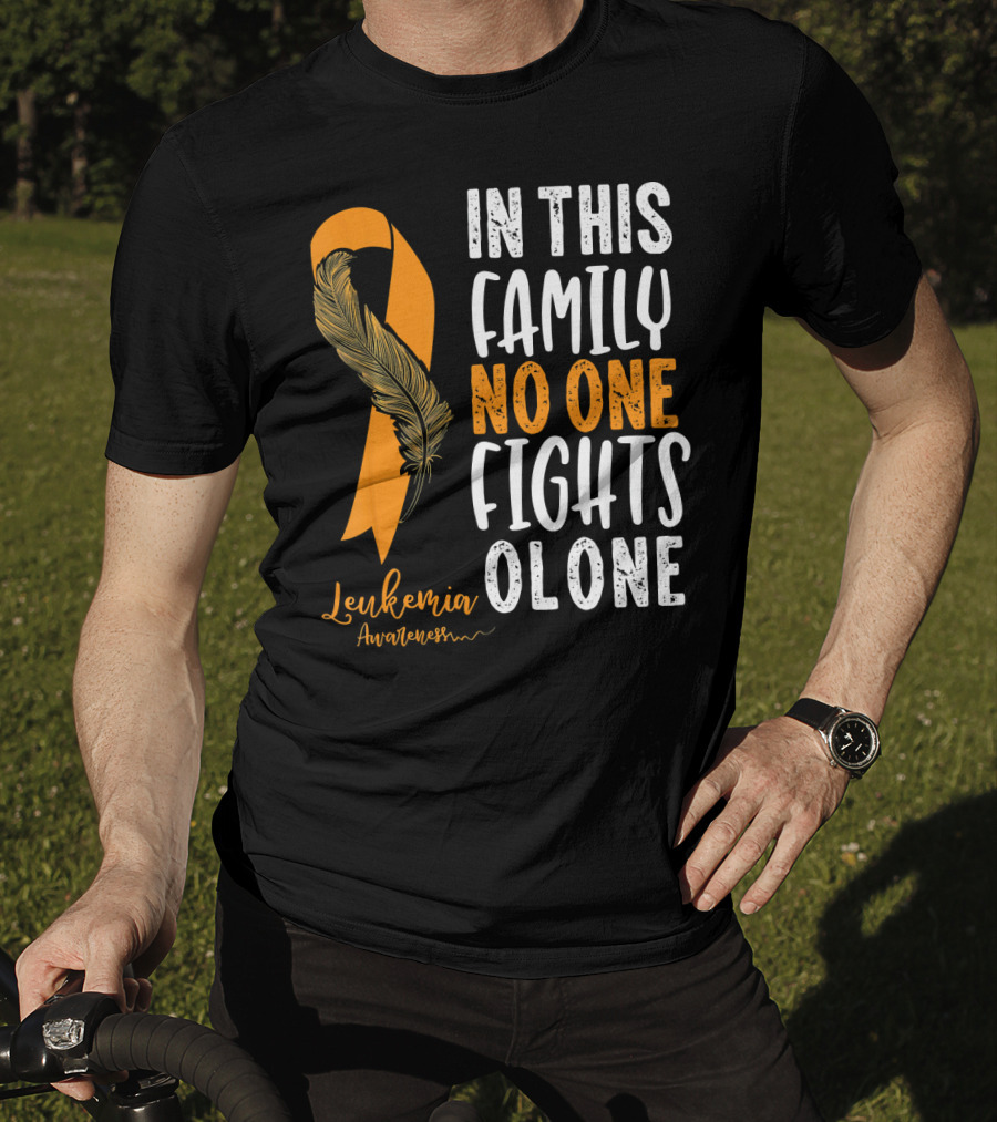 In This Family No One Fights Alone Leukemia Awareness Orange T-Shirt