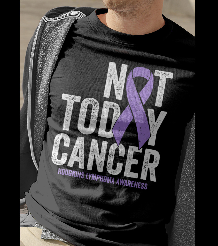 Not Today Cancer Hodgkins Lymphoma Awareness T-Shirt
