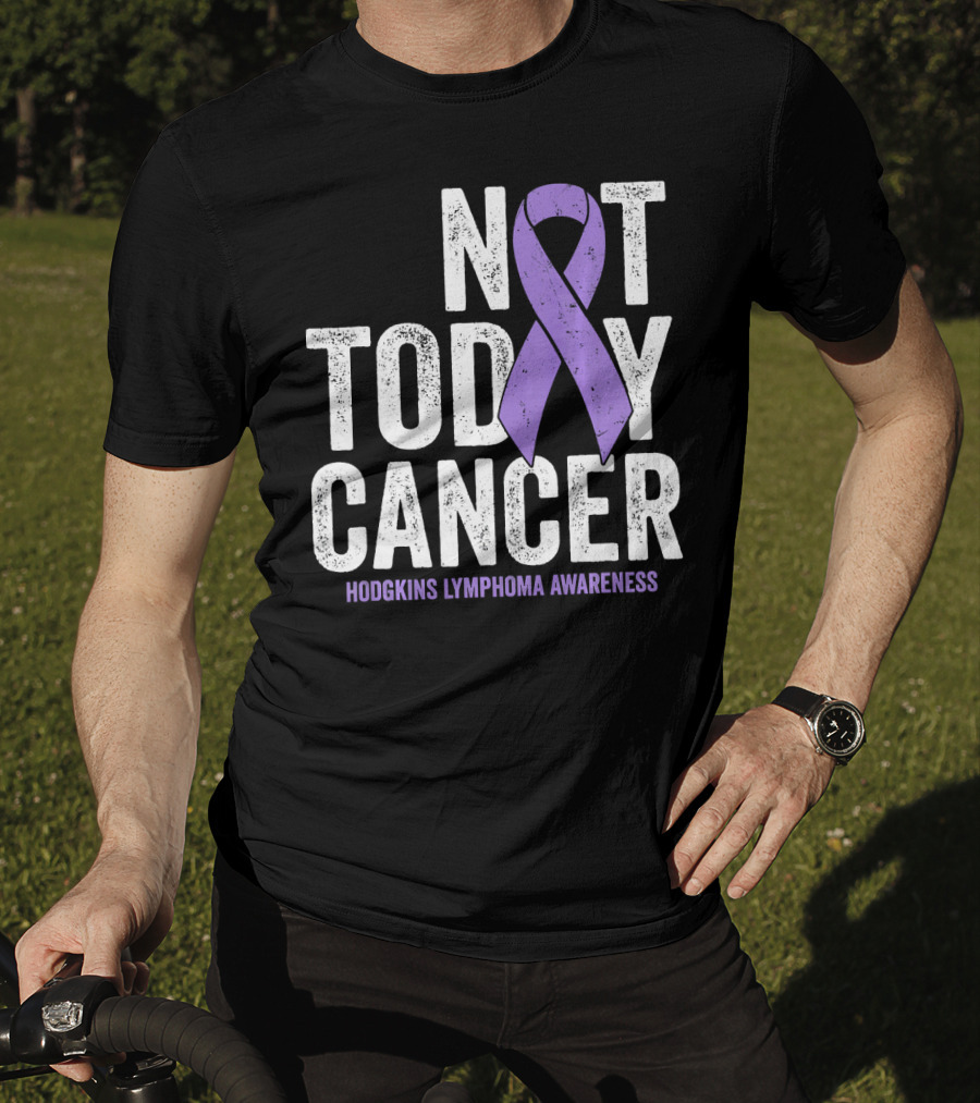 Not Today Cancer Hodgkins Lymphoma Awareness T-Shirt