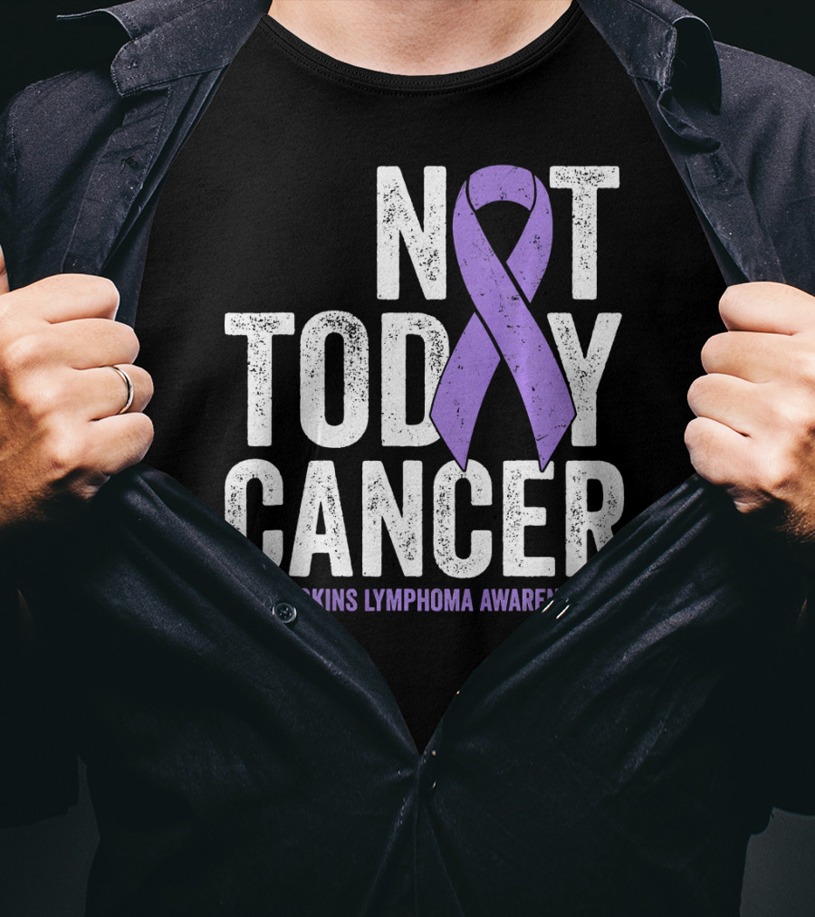 Not Today Cancer Hodgkins Lymphoma Awareness T-Shirt