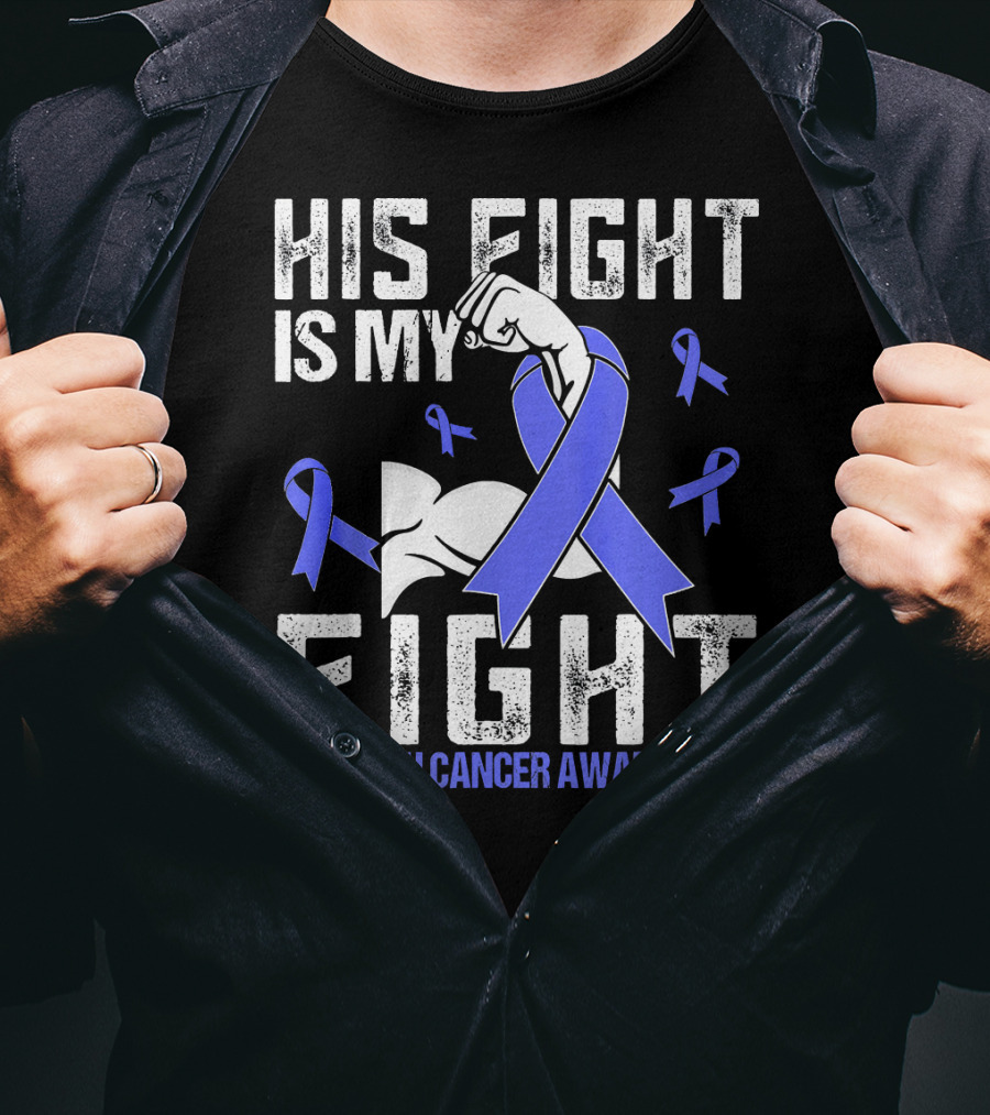 His Fight Is My Fight Stomach Cancer Awareness T-Shirt