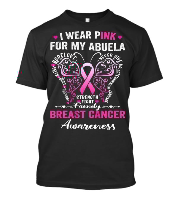 I Wear Pink For My Abuela Breast Cancer Awareness Hope Love Strength Fight Family Courage T-Shirt