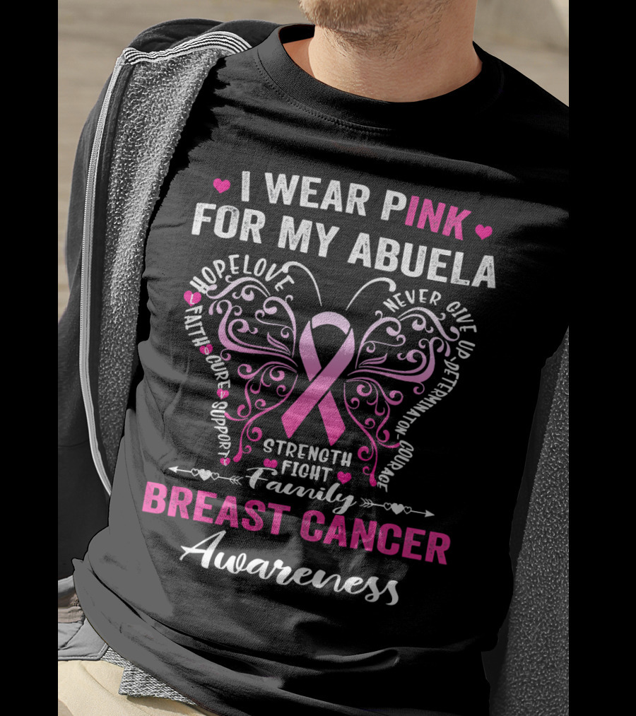 I Wear Pink For My Abuela Breast Cancer Awareness Hope Love Strength Fight Family Courage T-Shirt