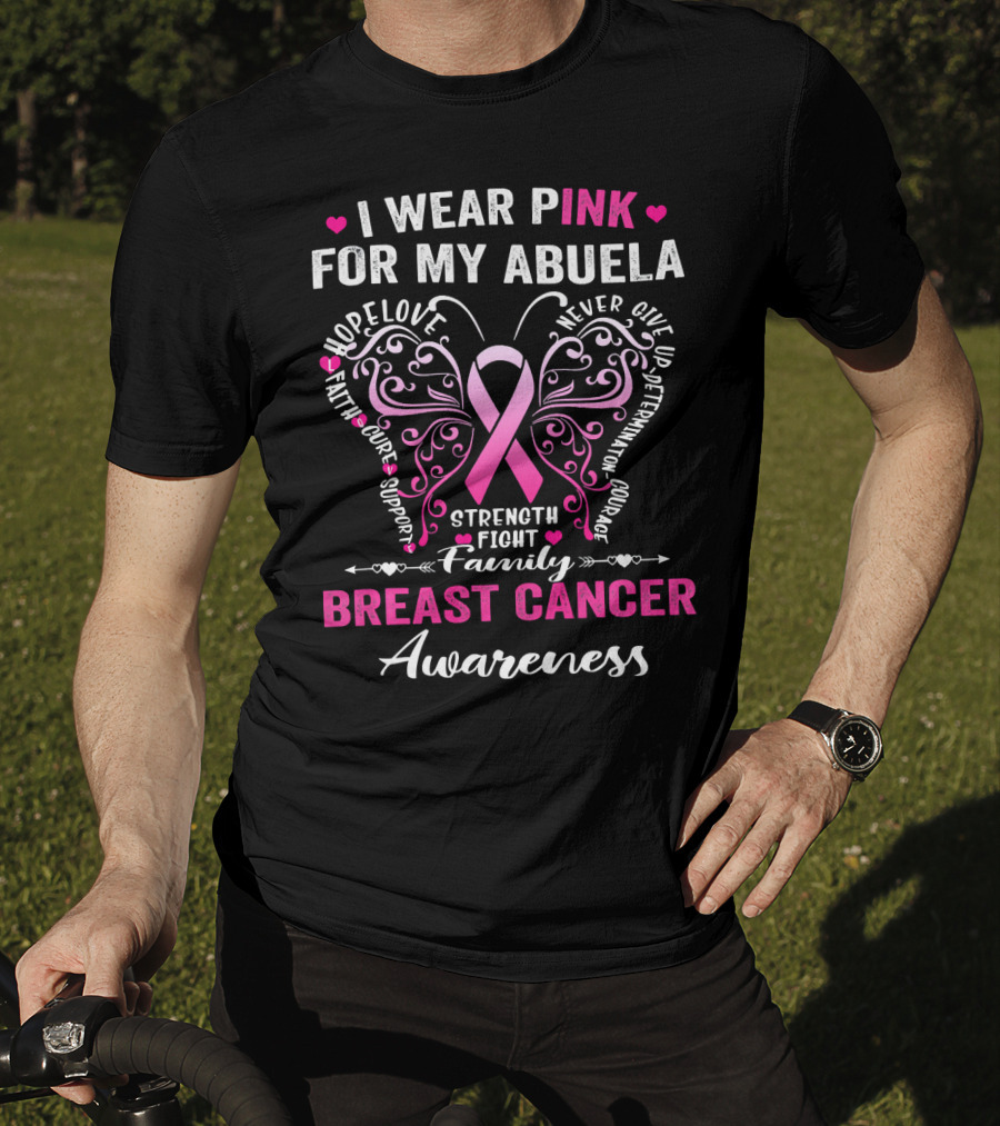 I Wear Pink For My Abuela Breast Cancer Awareness Hope Love Strength Fight Family Courage T-Shirt