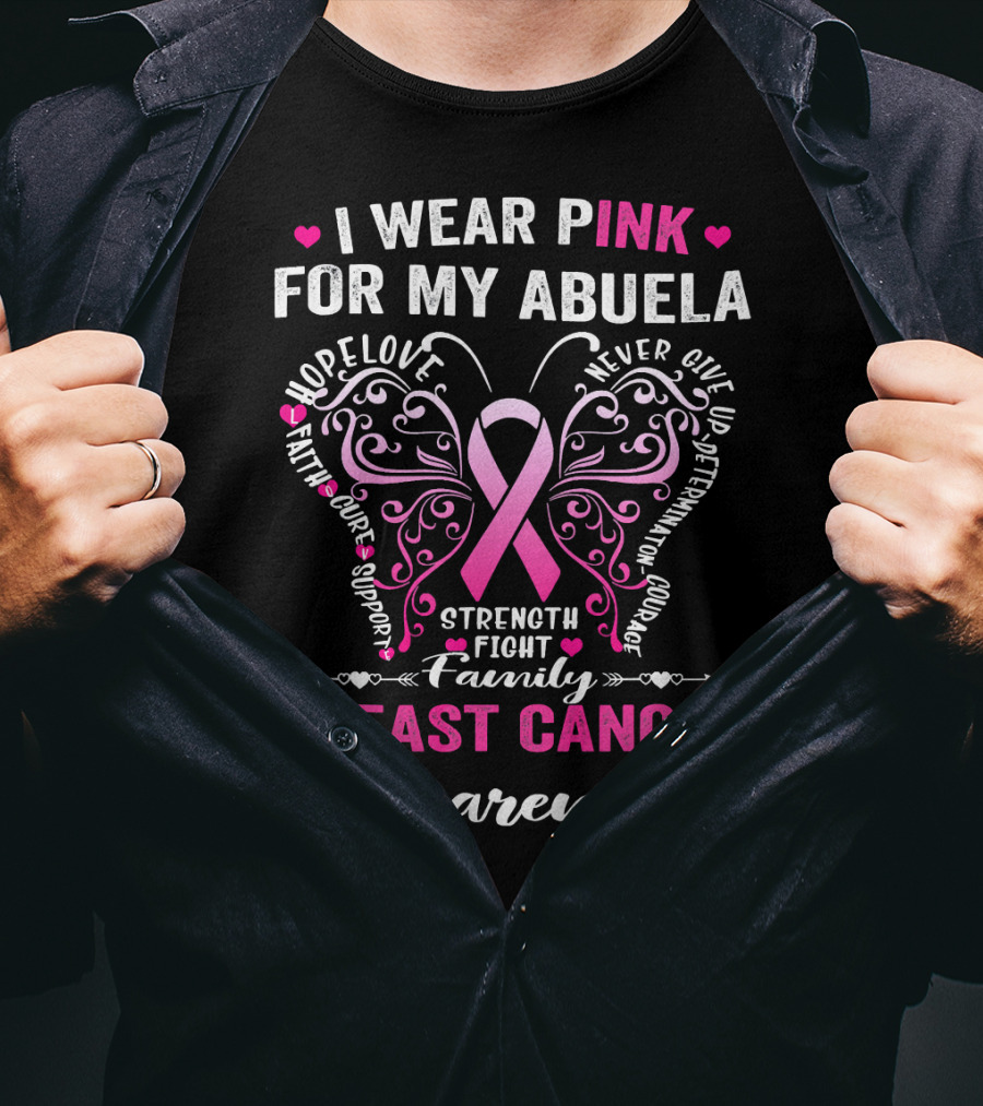 I Wear Pink For My Abuela Breast Cancer Awareness Hope Love Strength Fight Family Courage T-Shirt