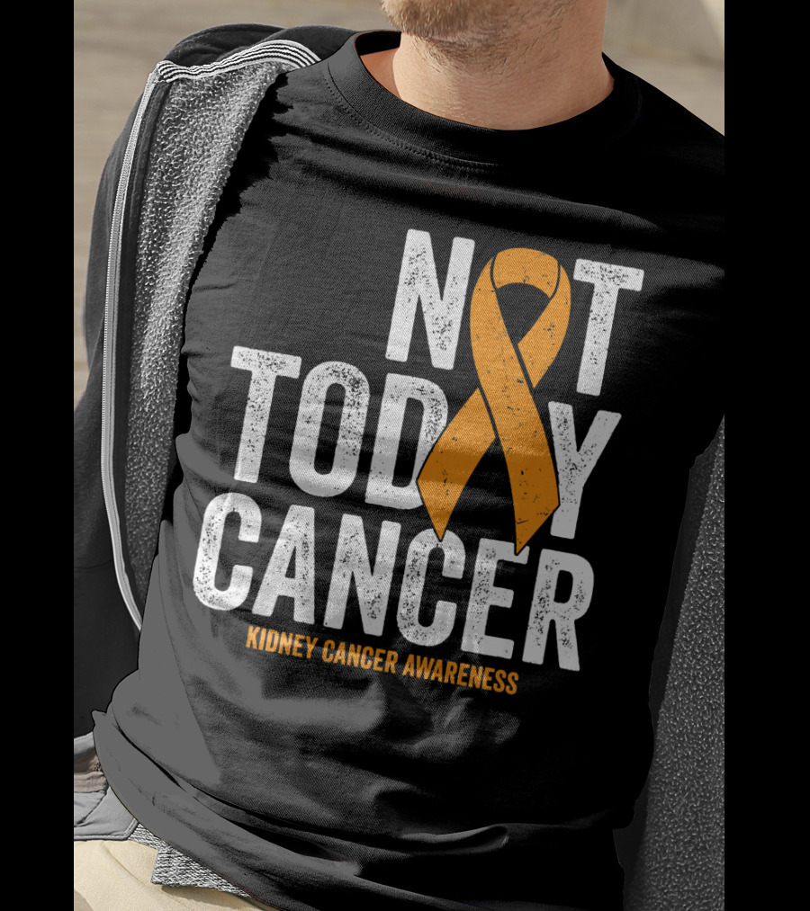 Not Today Cancer Kidney Cancer Awareness Orange T-Shirt