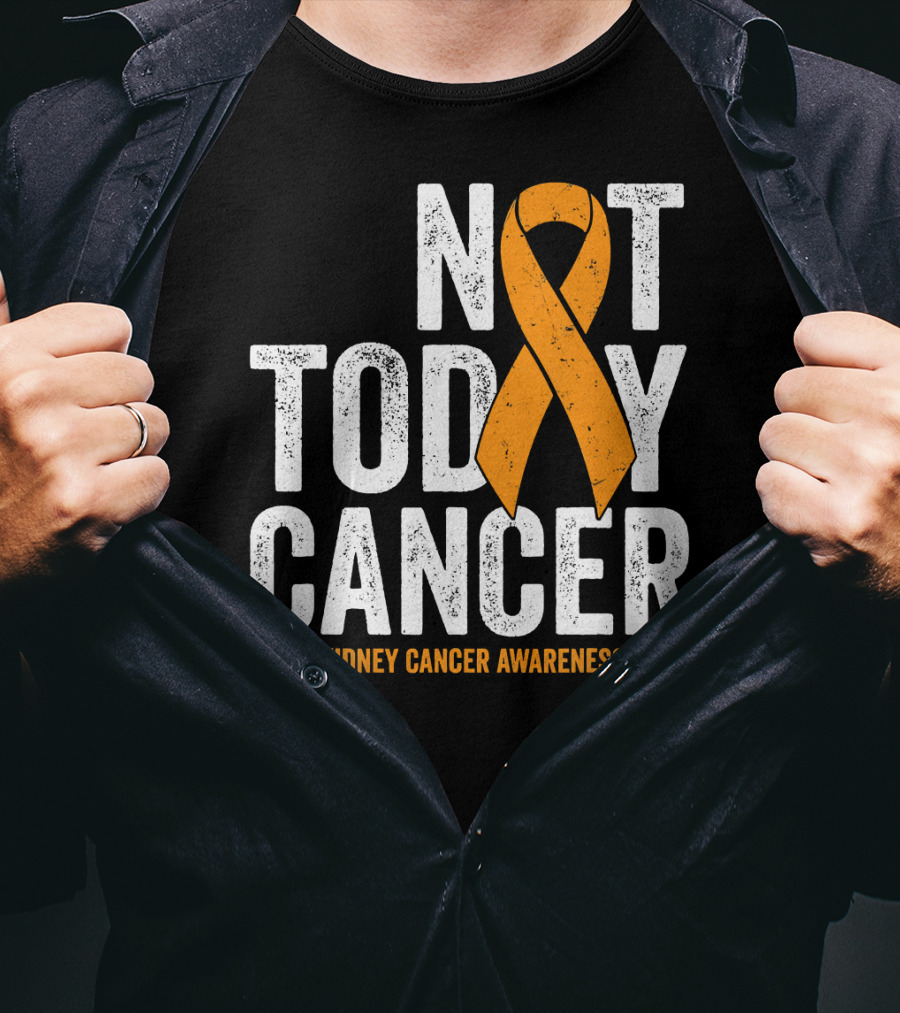 Not Today Cancer Kidney Cancer Awareness Orange T-Shirt