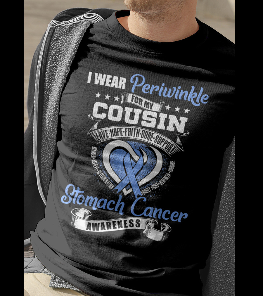 I Wear Periwinkle For My Cousin Stomach Cancer Awareness Love Hope Faith Cure Support T-Shirt