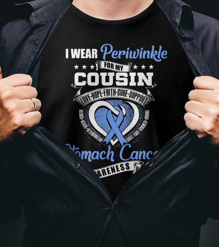 I Wear Periwinkle For My Cousin Stomach Cancer Awareness Love Hope Faith Cure Support T-Shirt