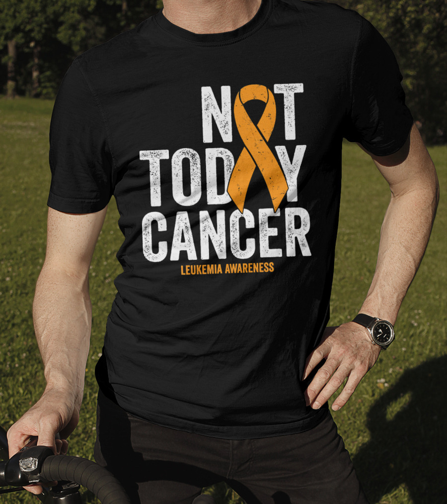 Not Today Cancer Leukemia Awareness T-Shirt