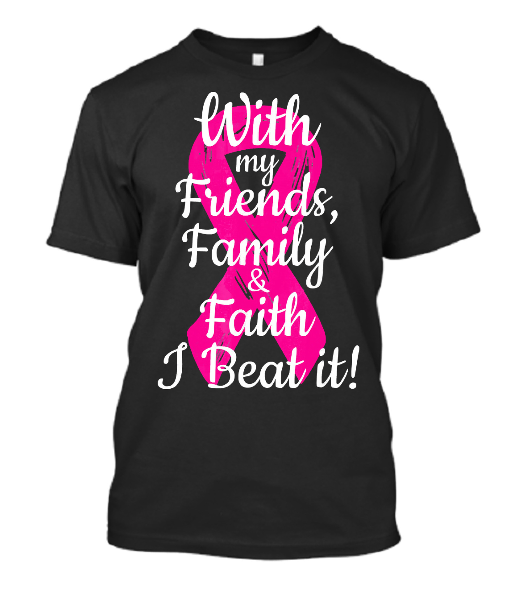 With My Friends Family Faith I Beat It Breast Cancer Survivor Family Novelty T-Shirt
