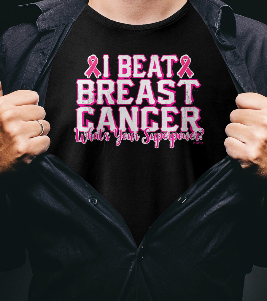 I Beat Breast Cancer What's Your Superpower Pink Ribbon NOFO T-Shirt