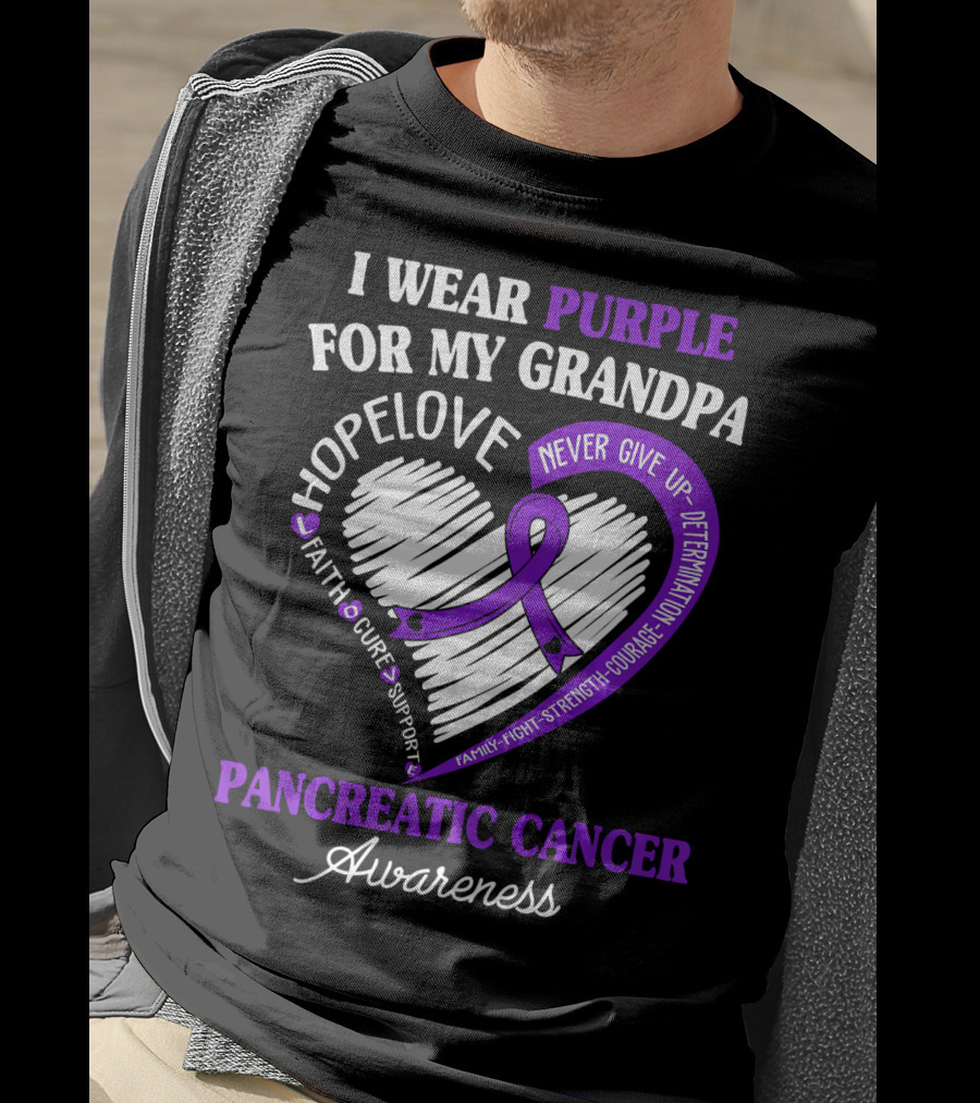 I Wear Purple For My Grandpa Pancreatic Cancer Awareness Hope Love Courage Strength T-Shirt