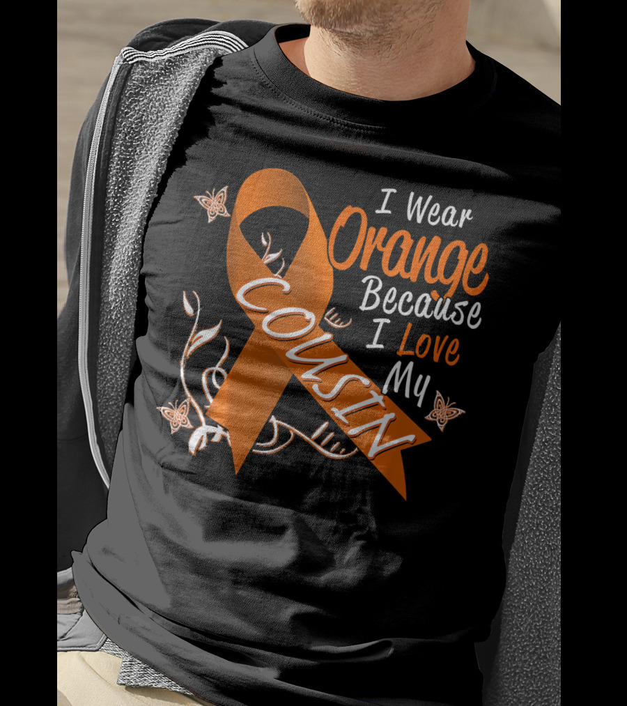 I Wear Orange Because I Love My Cousin Leukemia Awareness T-Shirt