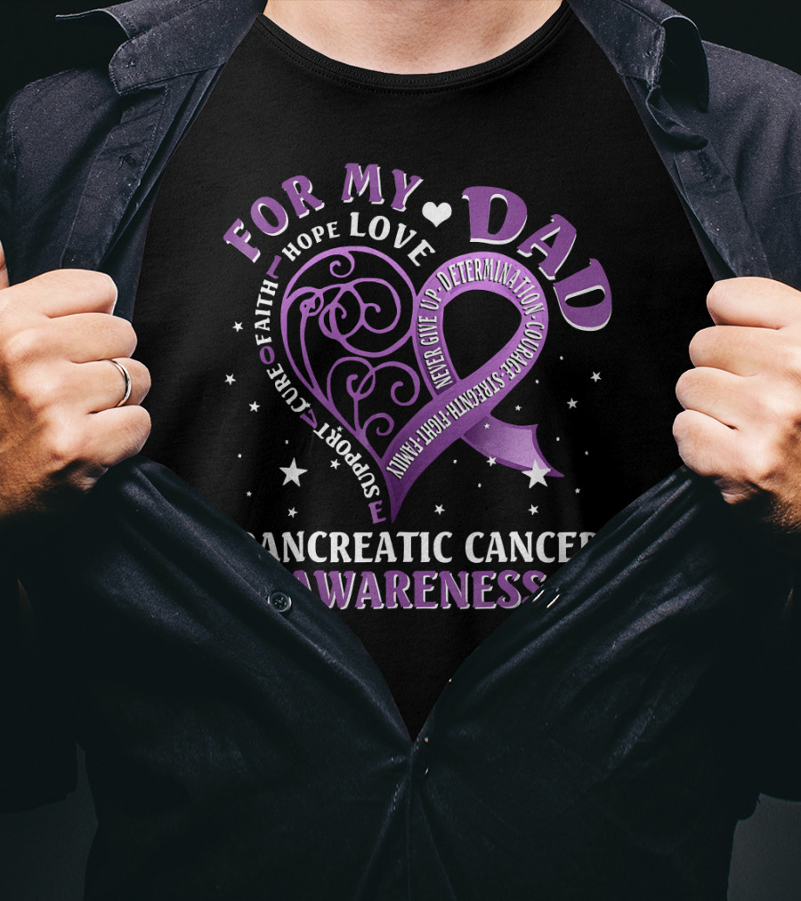 For My Dad Pancreatic Cancer Awareness Hope Love Courage Strength T-Shirt