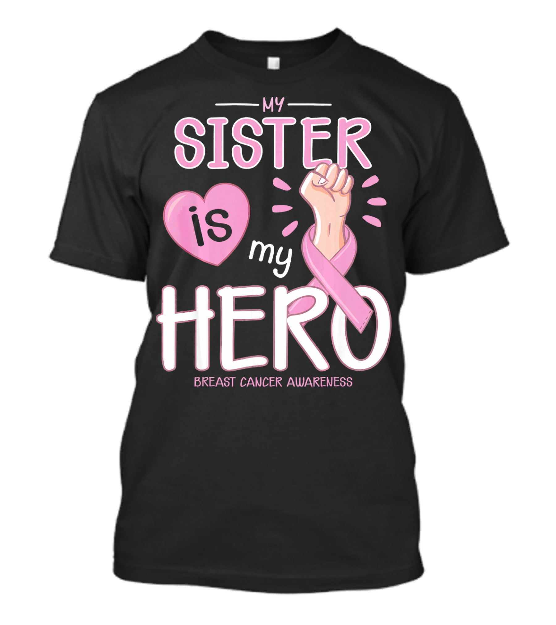 My Sister Is My Hero Breast Cancer Awareness T-Shirt