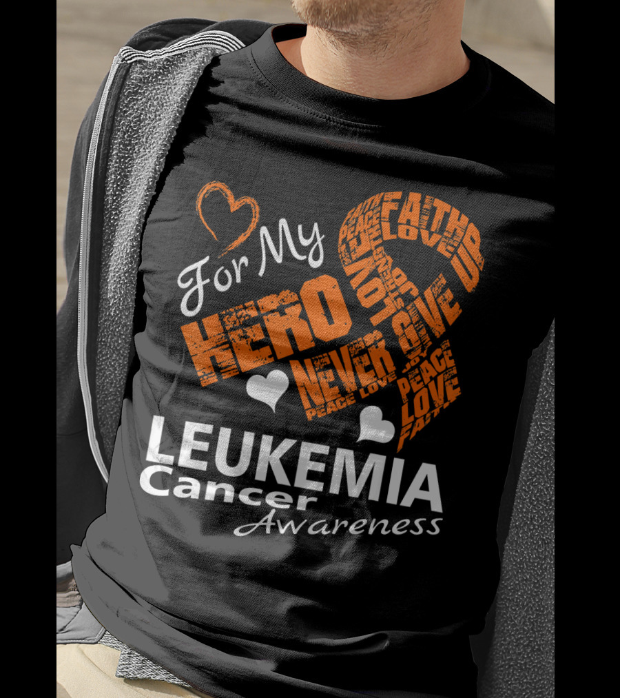 For My Hero LEUKEMIA Cancer Awareness Faith Hope Love T-Shirt