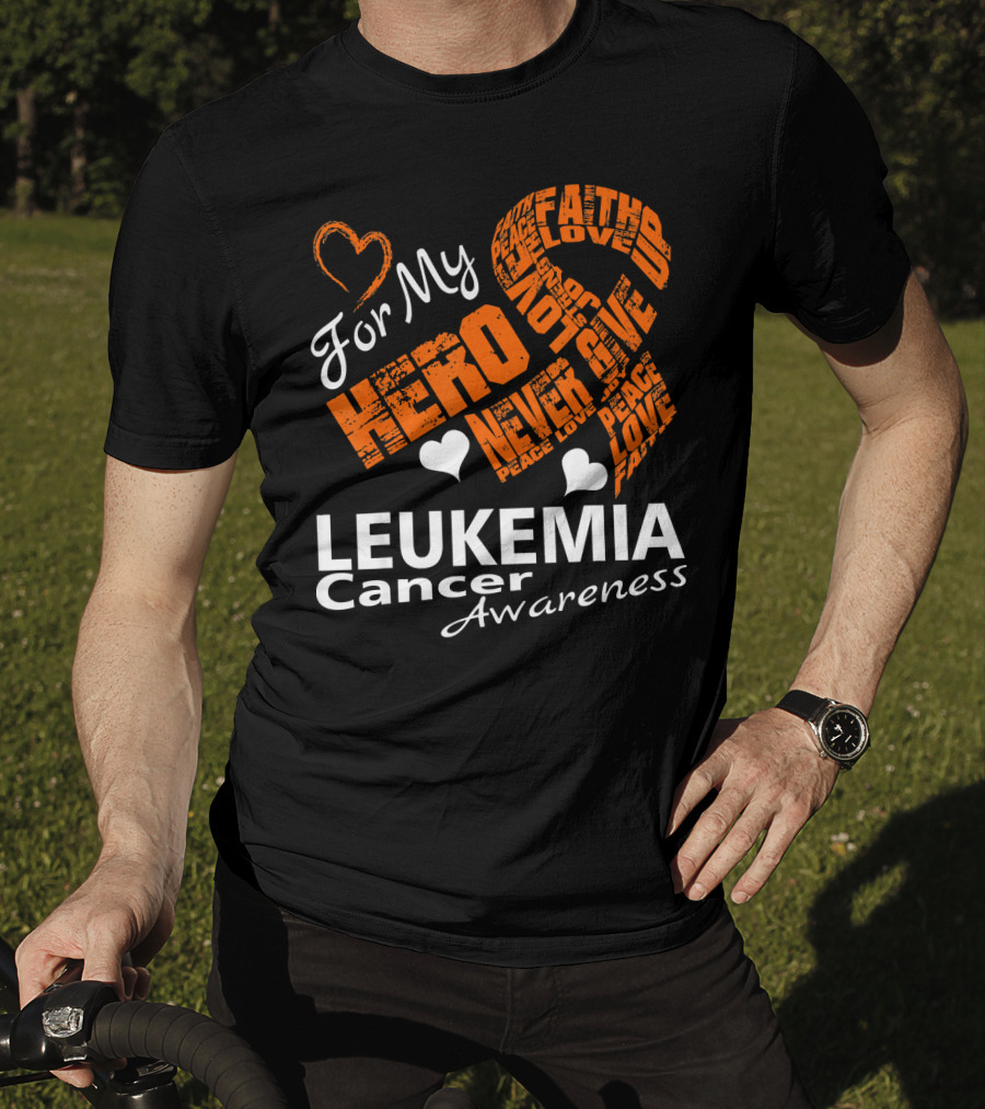 For My Hero LEUKEMIA Cancer Awareness Faith Hope Love T-Shirt