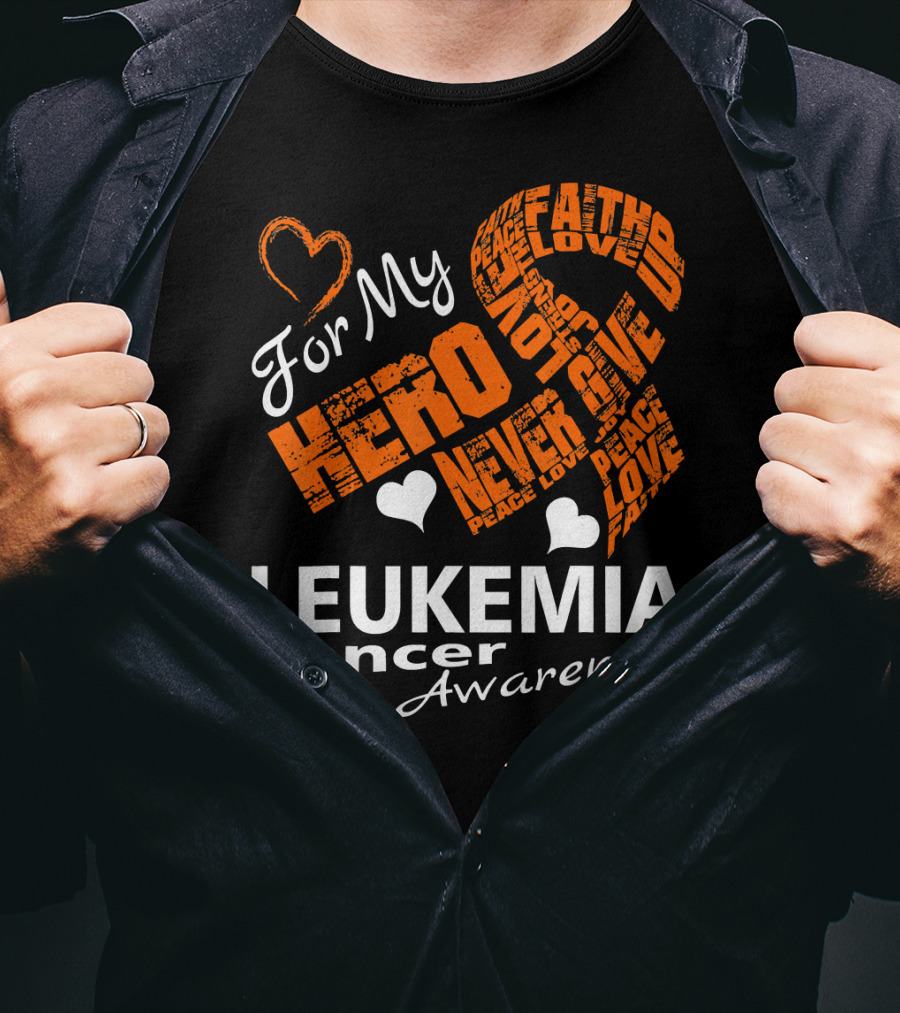For My Hero LEUKEMIA Cancer Awareness Faith Hope Love T-Shirt