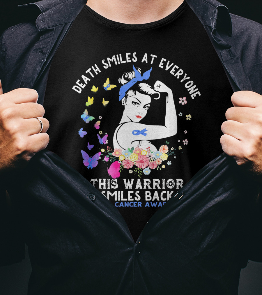 Death Smiles At Everyone This Warrior Smiles Back Rectal Cancer Awareness T-Shirt