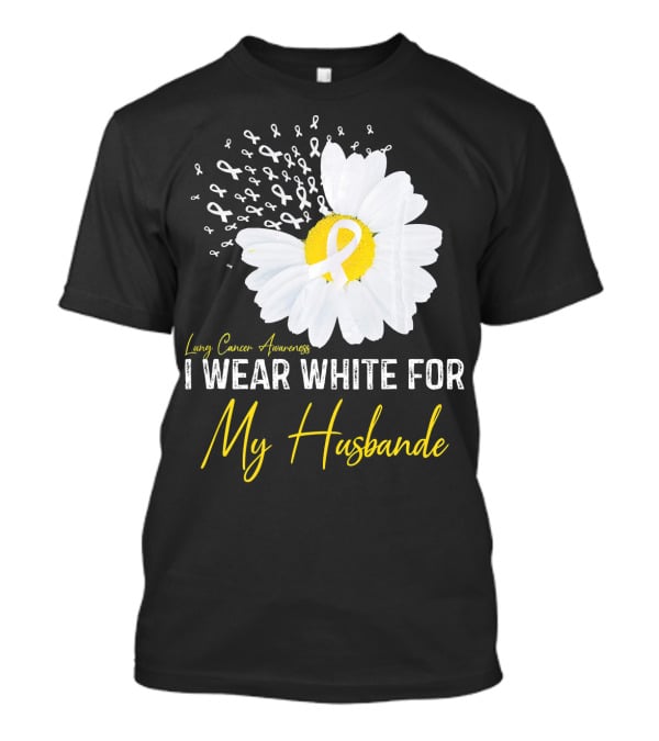 Lung Cancer Awareness I Wear White For My Husband T-Shirt
