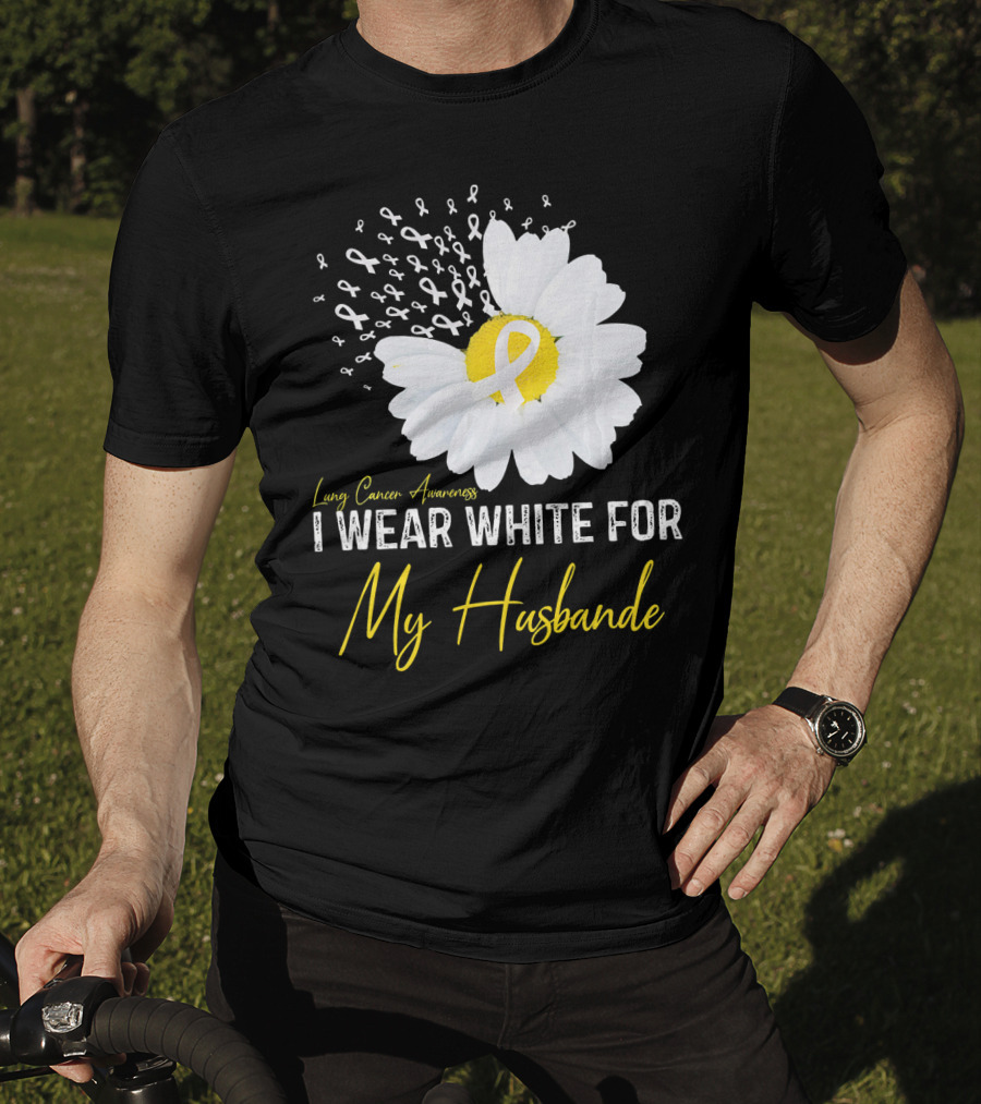 Lung Cancer Awareness I Wear White For My Husband T-Shirt