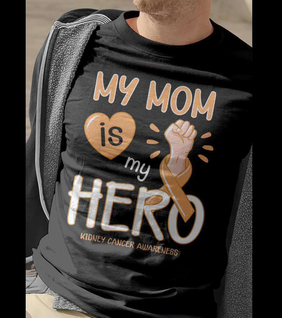 My Mom Is My Hero Kidney Cancer Awareness Fist Heart T-Shirt