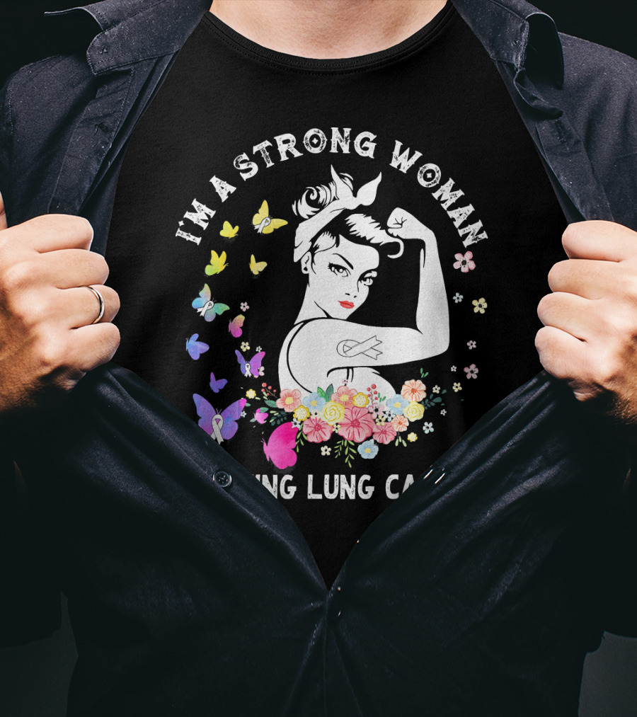 I'm A Strong Woman Fighting Lung Cancer Ribbon Flowers Butterflies T-Shirt