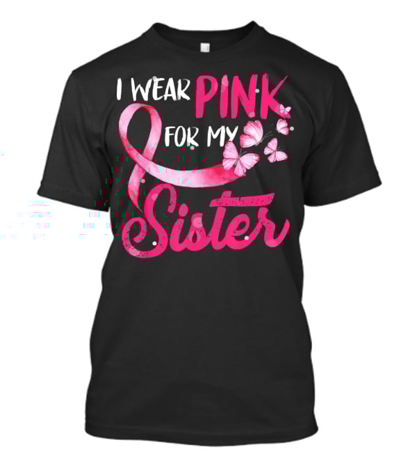 I Wear Pink For My Sister With Ribbon And Butterflies T-Shirt
