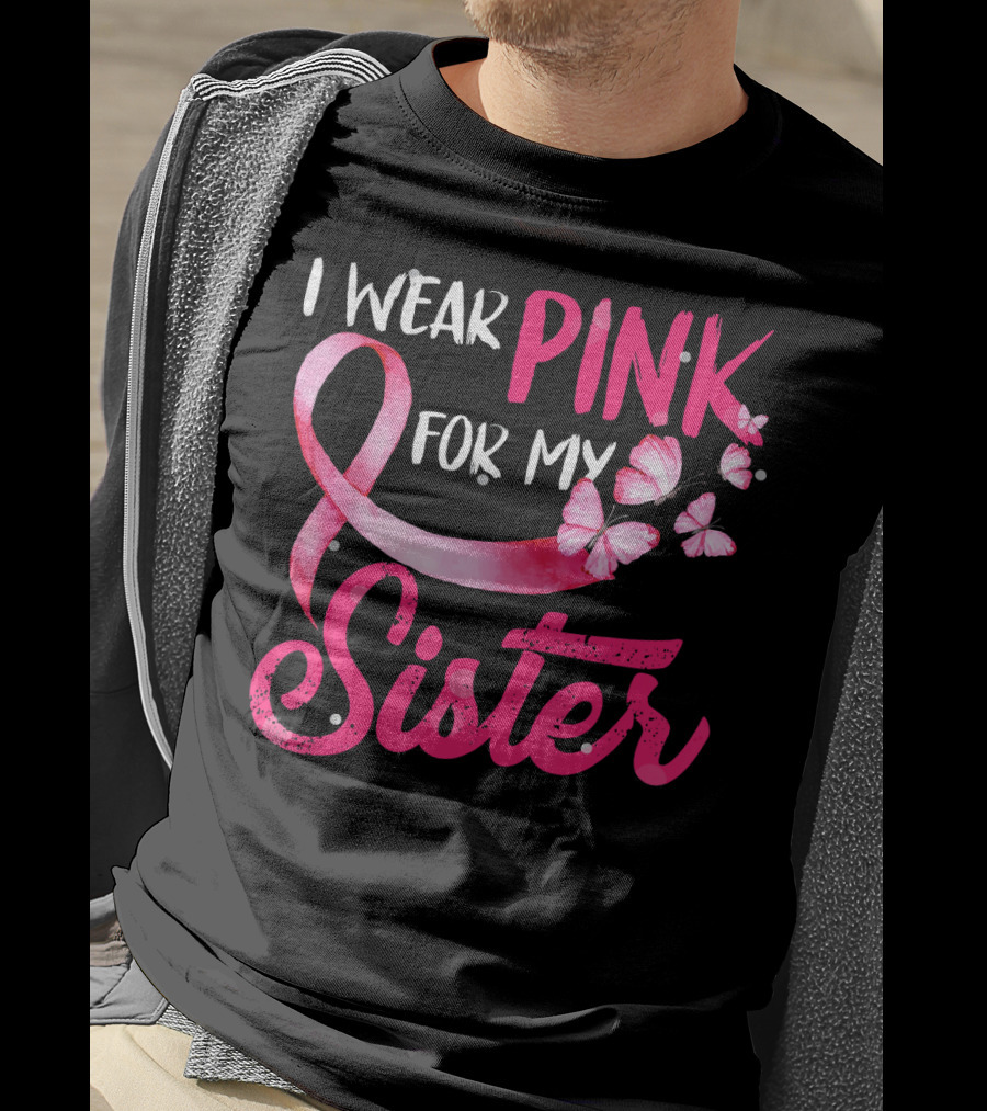 I Wear Pink For My Sister With Ribbon And Butterflies T-Shirt