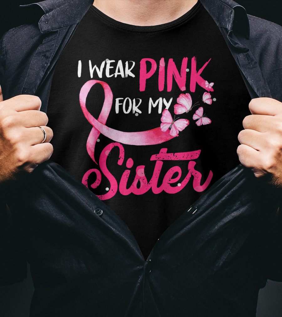 I Wear Pink For My Sister With Ribbon And Butterflies T-Shirt