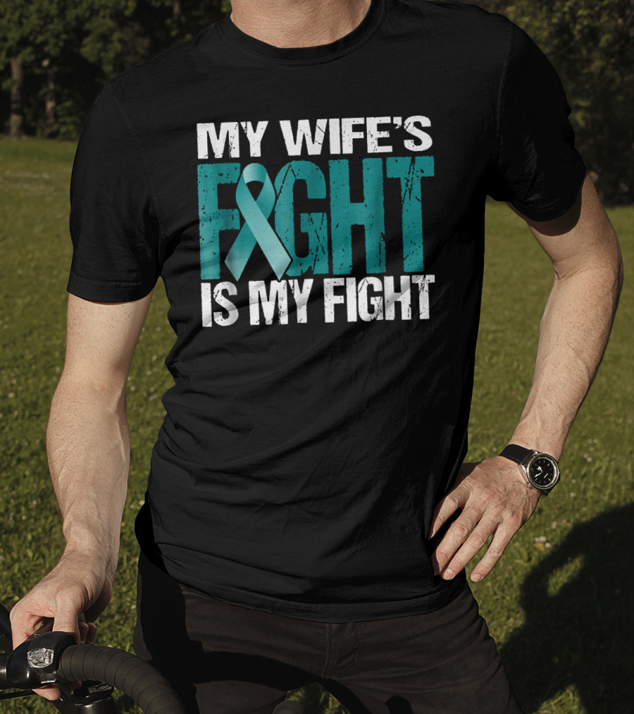 Mens Ovarian Cancer My Wife's Fight Is My Fight T-Shirt
