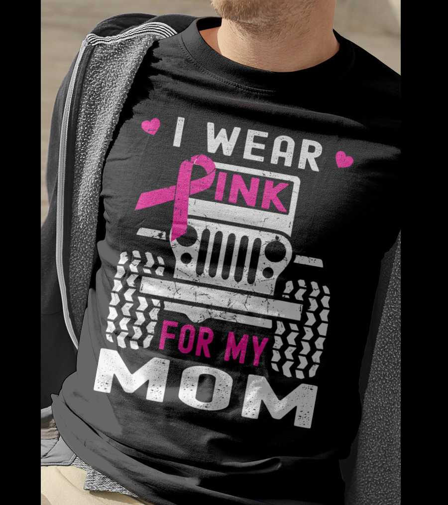 I Wear Pink For My Mom Jeep T-Shirt