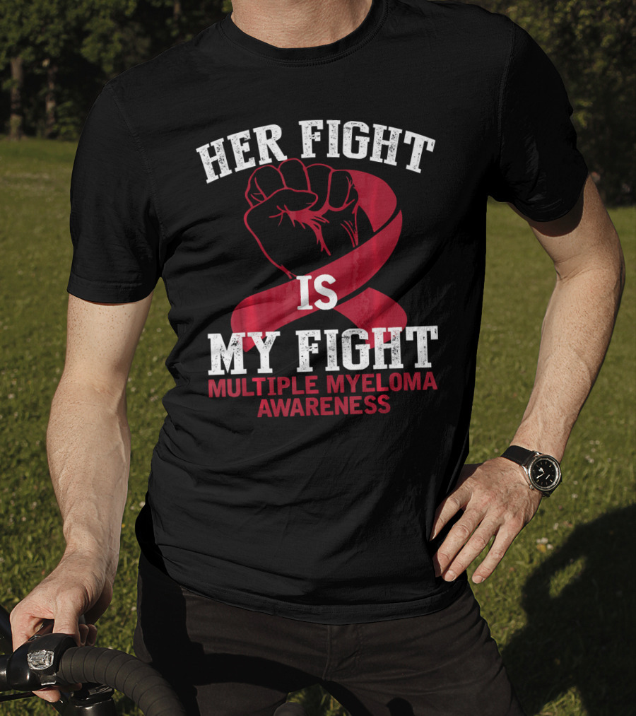 Her Fight Is My Fight Multiple Myeloma Awareness T-Shirt