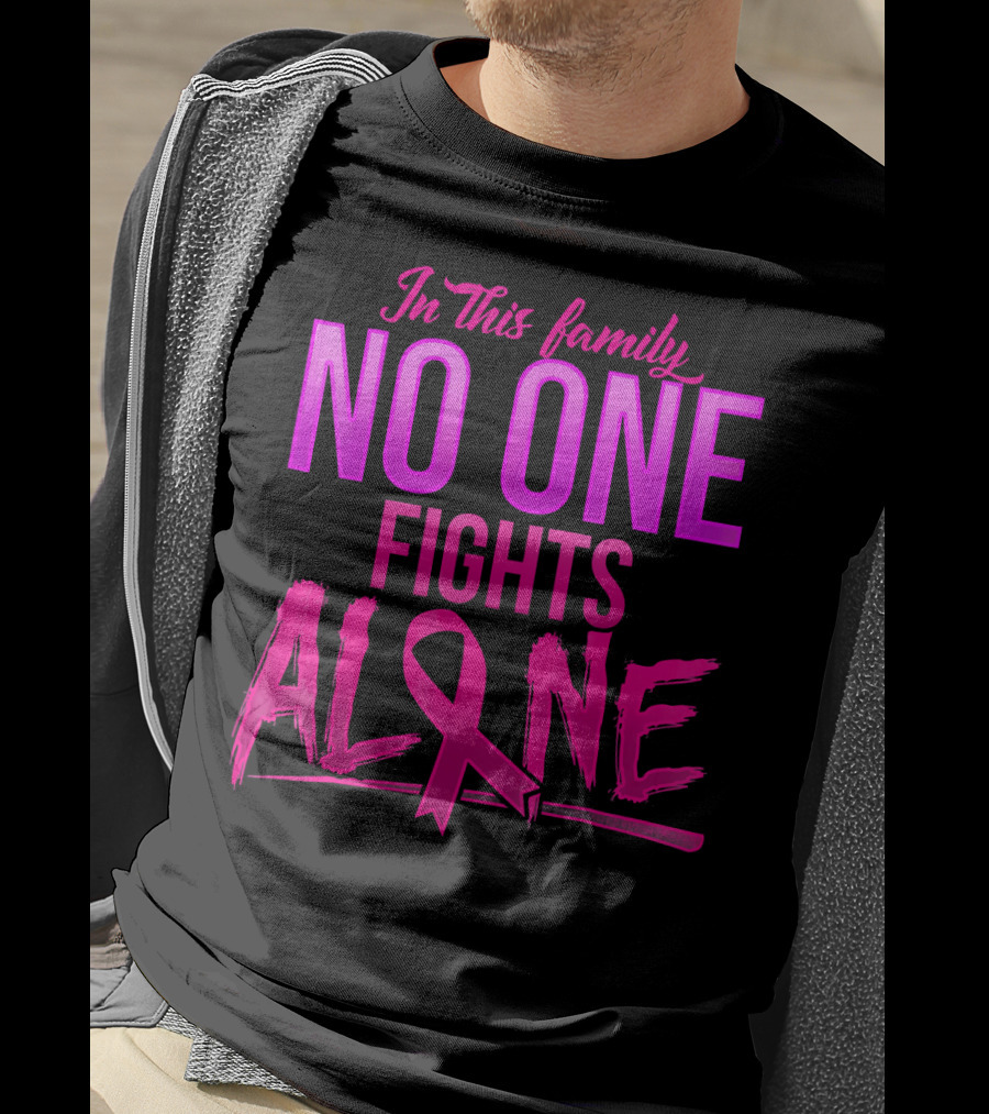 In This Family No One Fights Alone Breast Cancer Awareness October T-Shirt