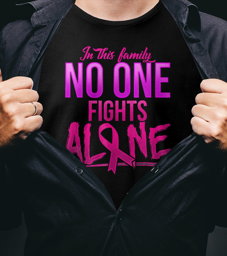 In This Family No One Fights Alone Breast Cancer Awareness October T-Shirt