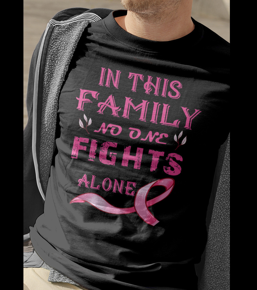 In This Family No One Fights Alone Breast Cancer T-Shirt