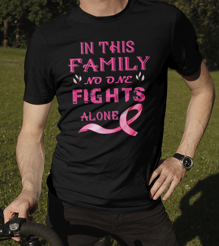 In This Family No One Fights Alone Breast Cancer T-Shirt
