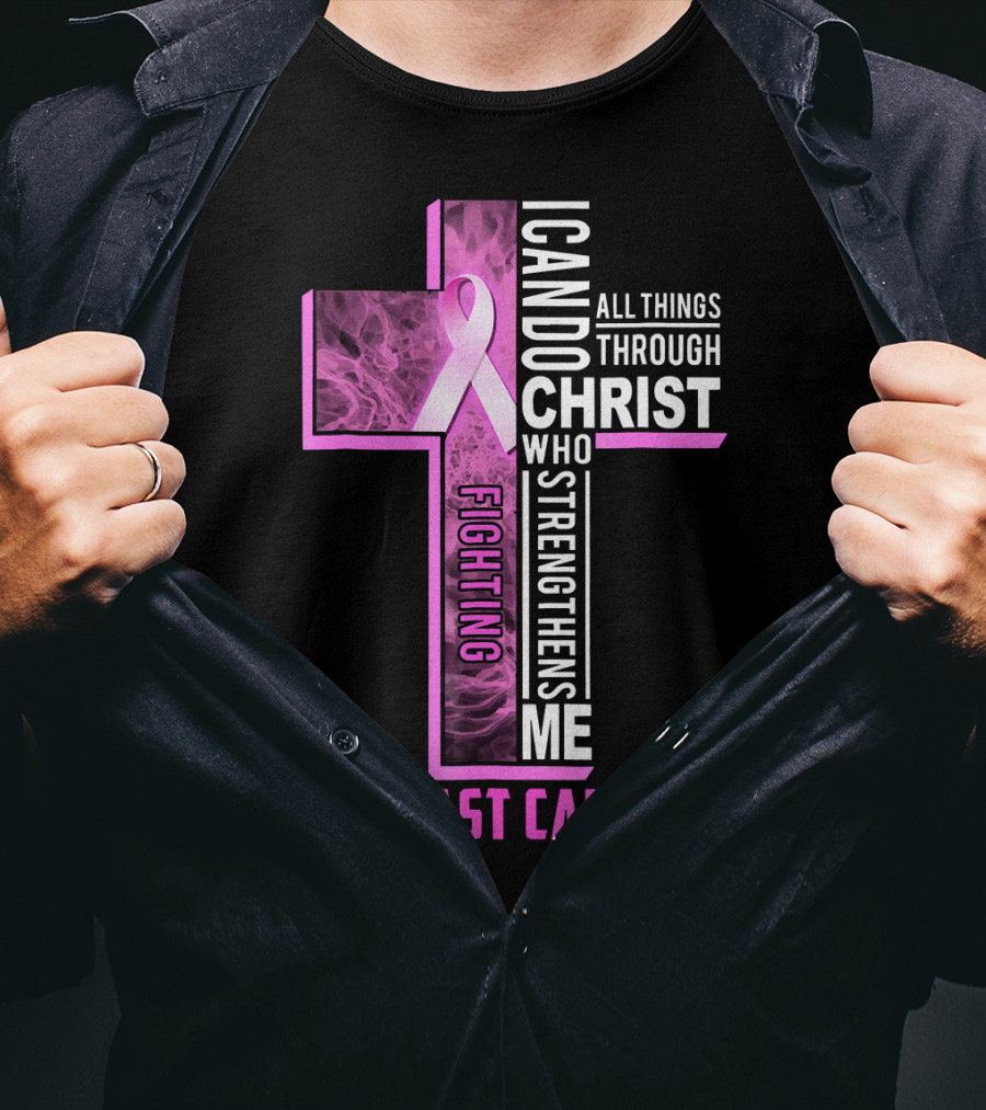 Breast Cancer Fighting Warrior I Can Do All Things Through Christ Who Strengthens Me T-Shirt