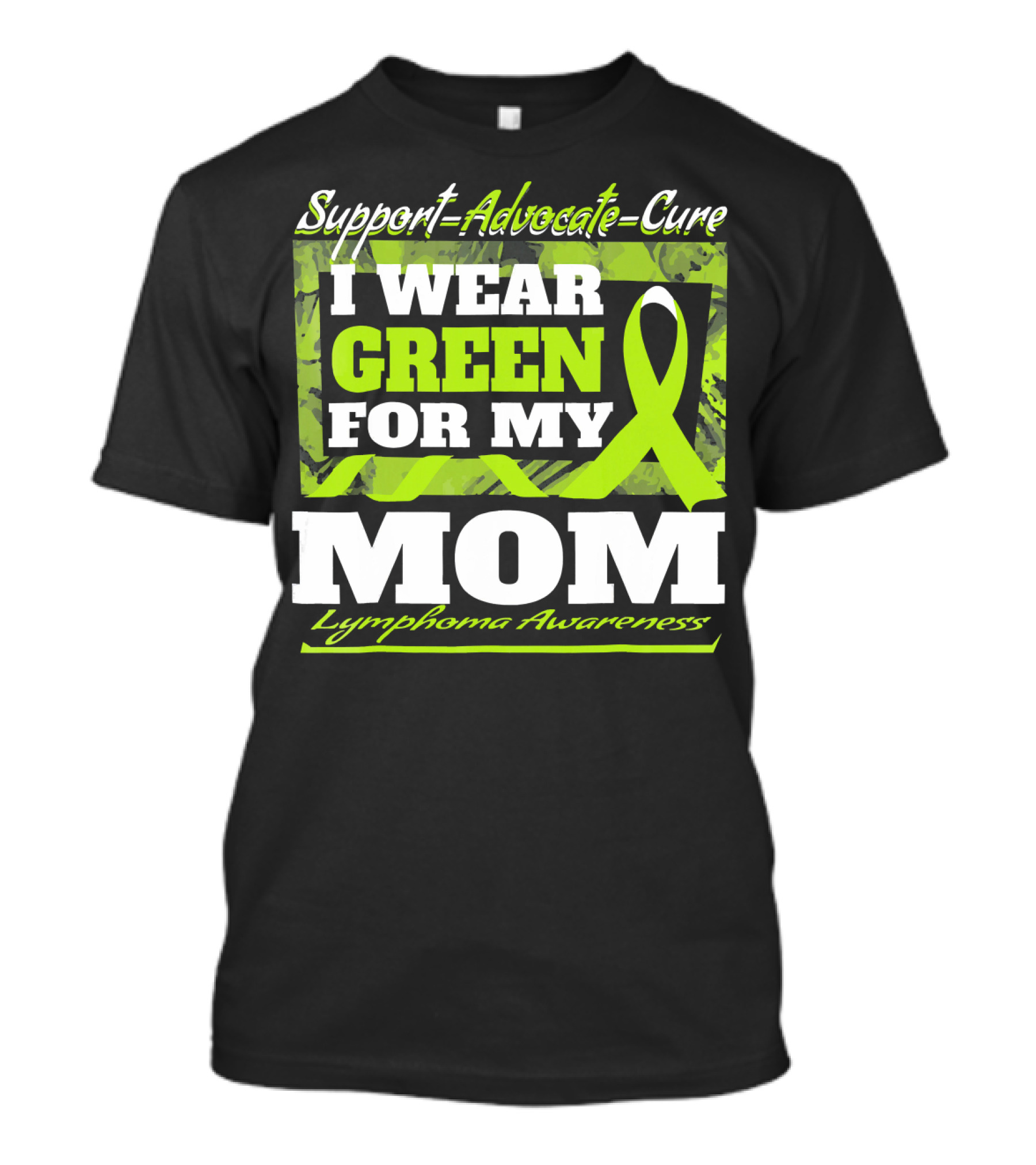 Support Advocate Cure I Wear Green For My Mom Lymphoma Awareness T-Shirt